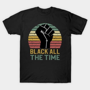 Black All The Time T-Shirt